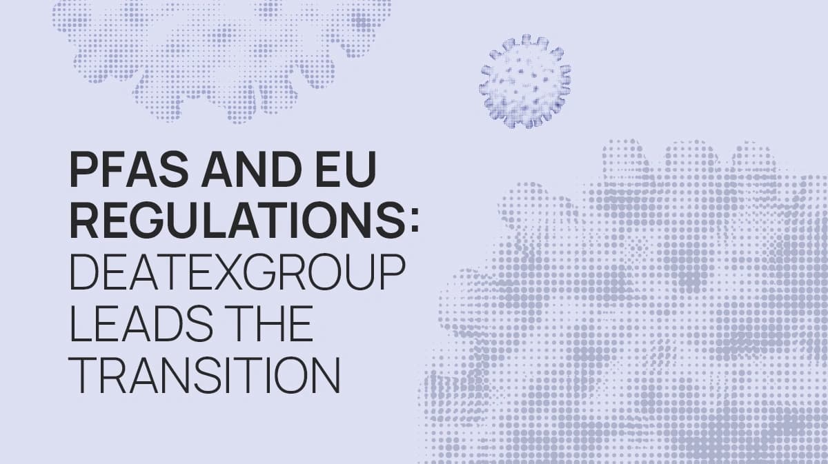 PFAS and EU regulations: DeatexGroup leads the transition